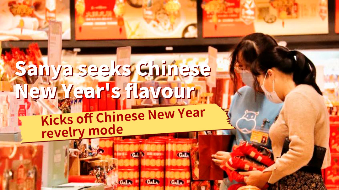 Sanya seeks Chinese New Year's flavour, kicks off Chinese New Year revelry mode